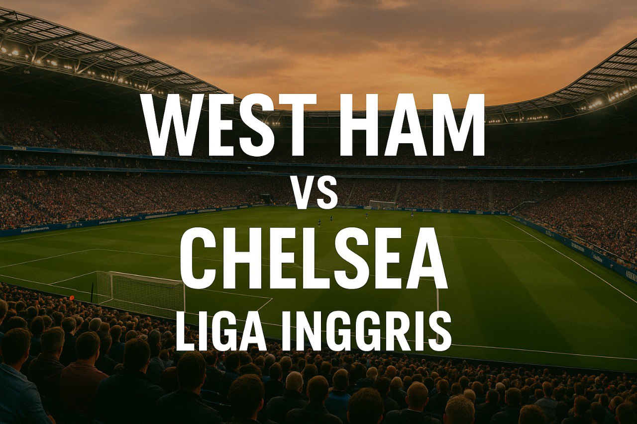 Nonton Gratis West Ham vs Chelsea Liga Inggris dini hari hanya di Jalalive – Persaingan Seru di Anfield yang Tak Boleh Dilewatkan